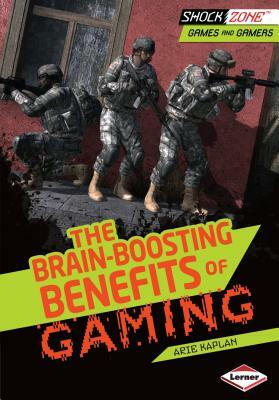 The Brain-Boosting Benefits of Gaming by Arie Kaplan