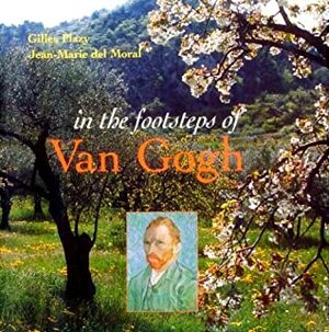 In the Footsteps of Van Gogh by Gilles Plazy