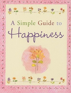 A Simple Guide to Happiness by 