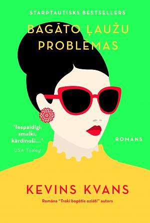 Bagāto ļaužu problēmas by Kevin Kwan