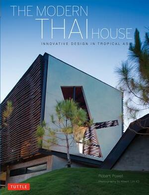 Modern Thai House: Innovative Designs in Tropical Asia by Robert Powell