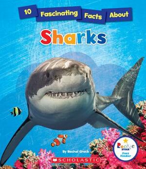 10 Fascinating Facts about Sharks (Rookie Star: Fact Finder) by Rachel Grack