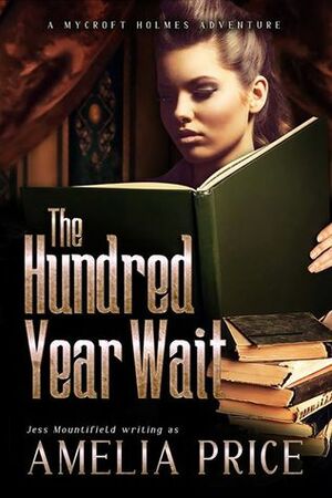 The Hundred Year Wait by Jess Mountifield, Amelia Price