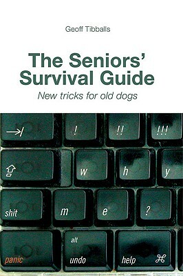 The Seniors' Survival Guide: New Tricks for Old Dogs by Geoff Tibballs