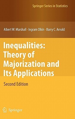 Inequalities: Theory of Majorization and Its Applications by Albert W. Marshall, Ingram Olkin, Barry C. Arnold