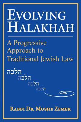 Evolving Halakhah: A Progressive Approach to Traditional Jewish Law by Moshe Zemer
