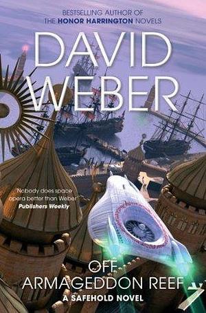 Off Armageddon Reef: A Safehold Novel 1 by David Weber, David Weber