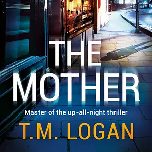 The Mother  by T.M. Logan