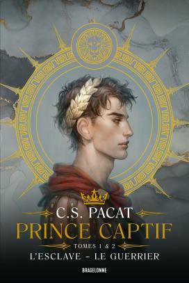 Prince Captif - Tomes 1 & 2 : L'Esclave & Le Guerrier by C.S. Pacat