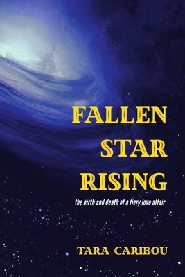 Fallen Star Rising by Tara Caribou