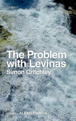 The Problem with Levinas by Simon Critchley