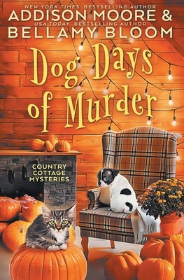 Dog Days of Murder by Addison Moore, Bellamy Bloom