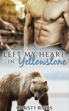 Left My Heart in Yellowstone by Christy Rivers