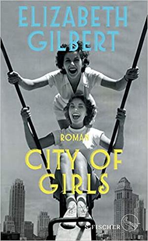 City of Girls by Elizabeth Gilbert