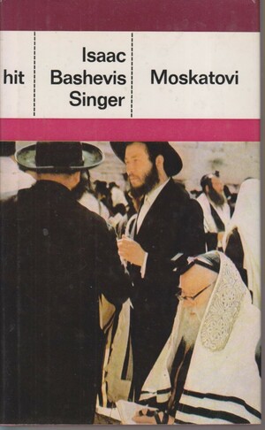 Moskatovi II by Isaac Bashevis Singer