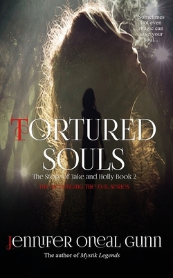 Tortured Souls: The Story of Jake and Holly Book 2 by Jennifer Oneal Gunn