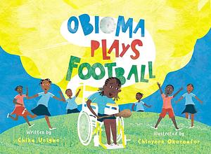 Obioma Plays Football by Chika Unigwe
