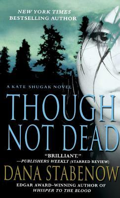 Though Not Dead by Dana Stabenow