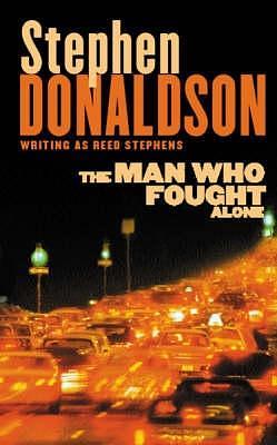 The Man Who Fought Alone by Stephen R. Donaldson