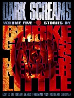 Dark Screams: Volume Five by Del James, Brian James Freeman, Bentley Little, J. Kenner, Mick Garris, Richard Chizmar, Kealan Patrick Burke