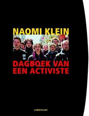 Dagboek van een activiste: Van Seattle tot 11 september en daarna by Naomi Klein