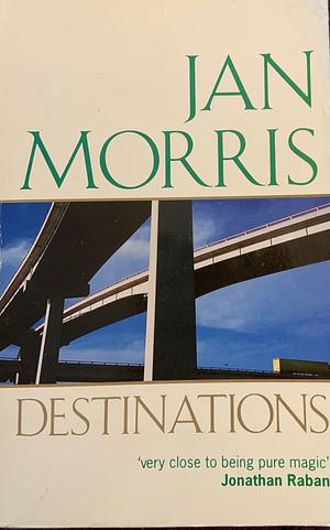 Destinations  by Jan Morris