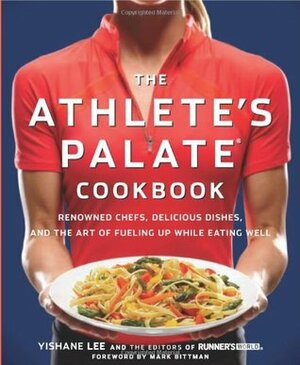 The Athlete's Palate Cookbook: Renowned Chefs, Delicious Dishes, and the Art of Fueling Up While Eating Well by Yishane Lee, Runner's World