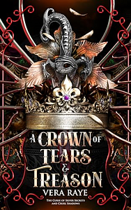 A Crown of Tears and Treason by Vera Raye