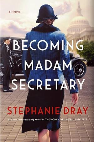 Becoming Madam Secretary by Stephanie Dray