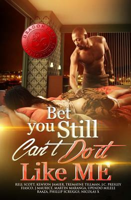 Bet You Still Can't Do It Like Me! by Martin Maranga, J. Maurice, Tremayne Tillman