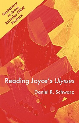 Reading Joyce's Ulysses by Daniel R. Schwarz