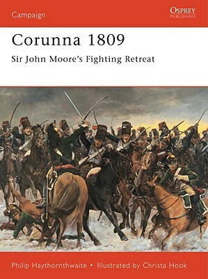 Corunna 1809: Sir John Moore's Fighting Retreat by Philip Haythornthwaite