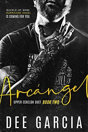 Arcángel (Upper Echelon Duet #2) by Dee Garcia