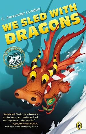 We Sled with Dragons by C. Alexander London