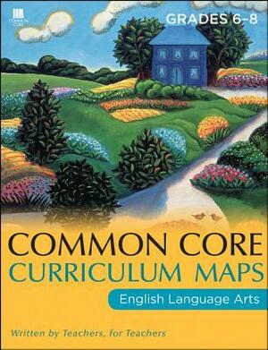 Common Core Curriculum Maps in English Language Arts, Grades 6-8 by Jossey-Bass
