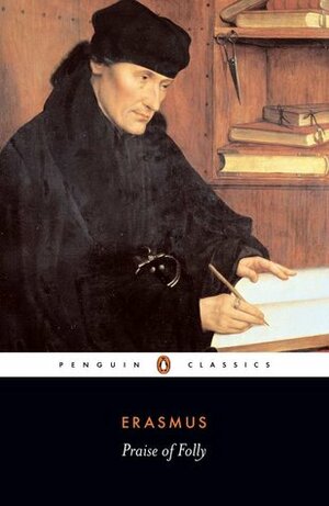 Praise of Folly by A.H.T. Levi, Betty Radice, Desiderius Erasmus