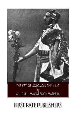 The Key of Solomon the King by S. Liddell MacGregor Mathers