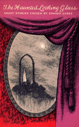 The Haunted Looking Glass by Edward Gorey