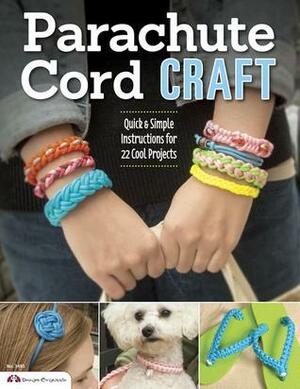 Parachute Cord Craft: Quick and Simple Instructions for 22 Cool Projects by Pepperell Company, Samantha Grenier