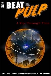 Beat To A Pulp: A Rip Through Time by Chris Holm, Chad Eagleton, Charles Allen Gramlich, Garnett Elliott