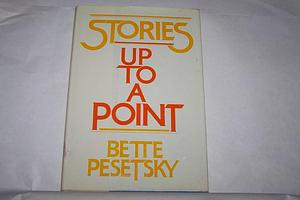 Stories Up to a Point by Bette Pesetsky