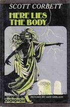 Here Lies the Body by Scott Corbett