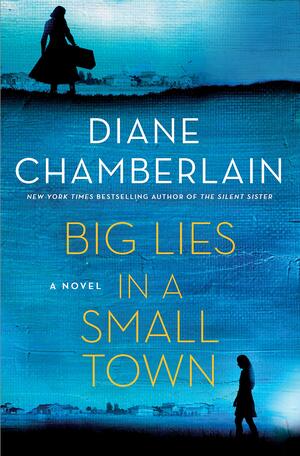 Big Lies in a Small Town by Diane Chamberlain