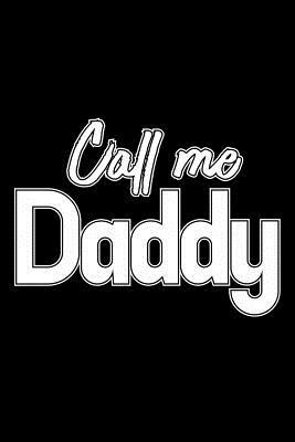 Call Me Daddy: 6x9 120 pages dot grid Your personal Diary for an Awesome Summer by Armadillodti Publishing