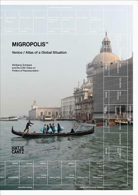 Migropolis: Venice: Atlas of a Global Situation by Valeria Burgio, Wolfgang Scheppe, Giorgio Agamben