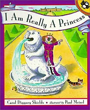 I Am Really a Princess by Carol Diggory Shields