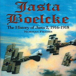 Jasta Boelcke: The History of Jasta 2, 1916-1918 by Norman Franks