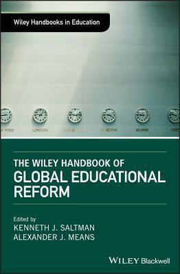 The Wiley Handbook of Global Educational Reform by 