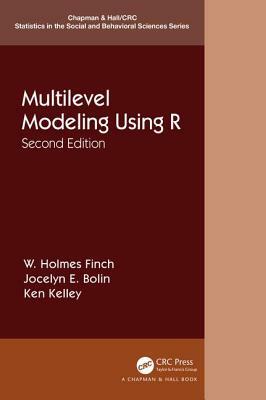 Multilevel Modeling Using R by Jocelyn E. Bolin, Ken Kelley, W. Holmes Finch