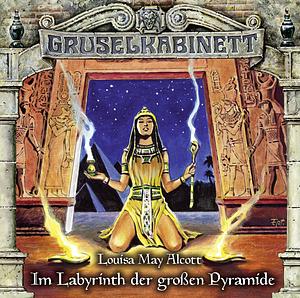 Gruselkabinett 148 - Im Labyrinth der großen Pyramide by Louisa May Alcott